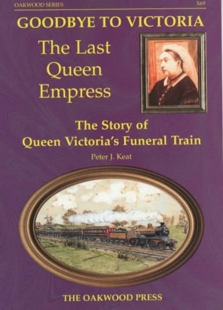 Goodbye to Victoria the Last Queen Empress - The Story of Queen Victoria's Funeral Train