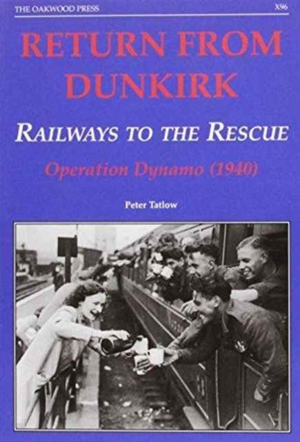 Return from Dunkirk - Railways to the Rescue - Operation Dynamo (1940)