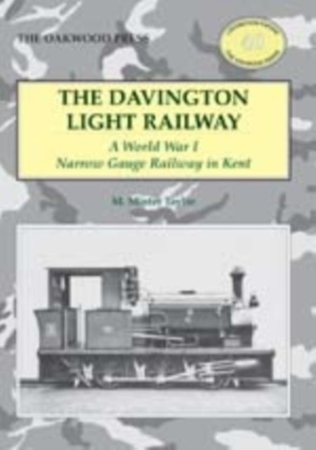 The Davington Light Railway - A World War I Narrow Gauge Railway in Kent