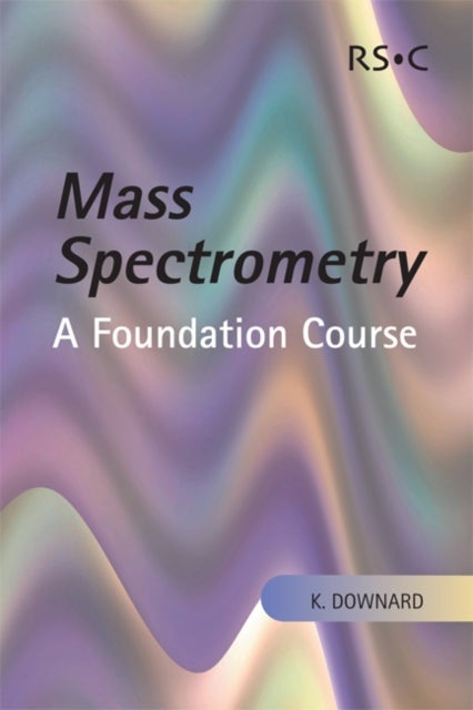 Mass Spectrometry - A Foundation Course
