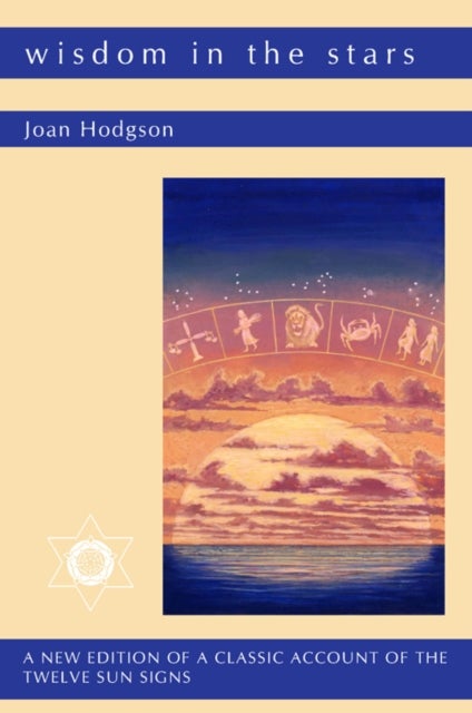 Wisdom in the Stars - A New Edition of a Classic Account of the Twelve Star Signs