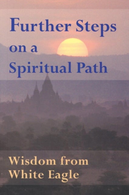 Further Steps on a Spiritual Path - Wisdom from White Eagle