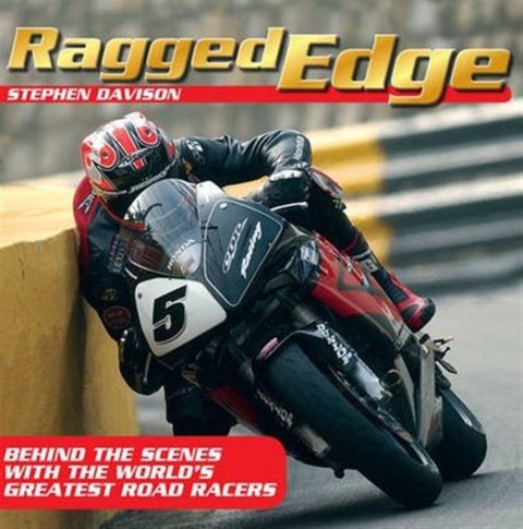 Ragged Edge - Behind the scenes with the world’s greatest road racers