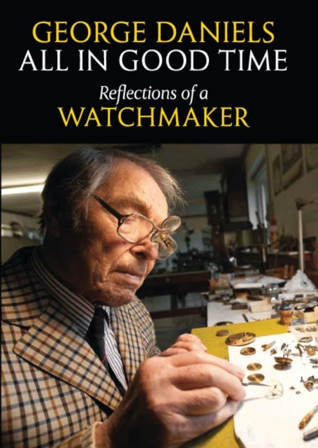 All in Good Time - Reflections of a Watchmaker