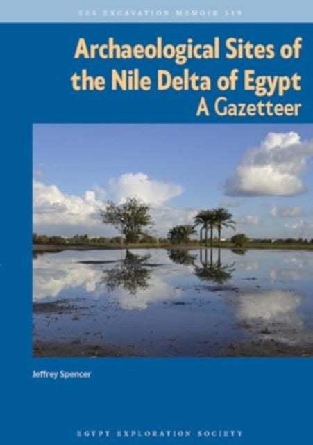 Archaeological Sites of the Nile Delta of Egypt - A Gazetteer