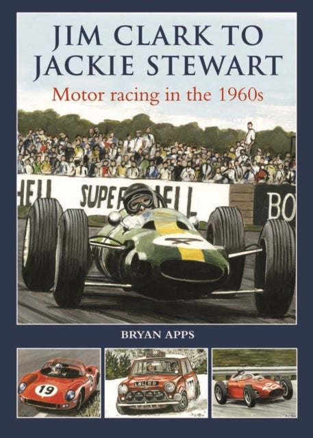 Jim Clark to Jackie Stewart - Motor Racing in the 1960's