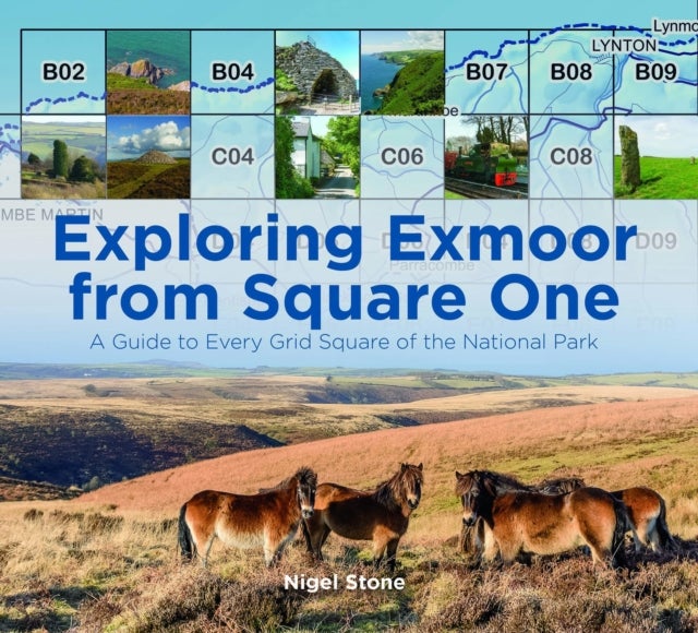 Exploring Exmoor from Square One - A Guide to Every Grid Square of the National Park