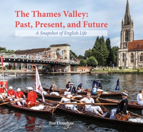 The Thames Valley: Past, Present, and Future - A Snapshot of English Life