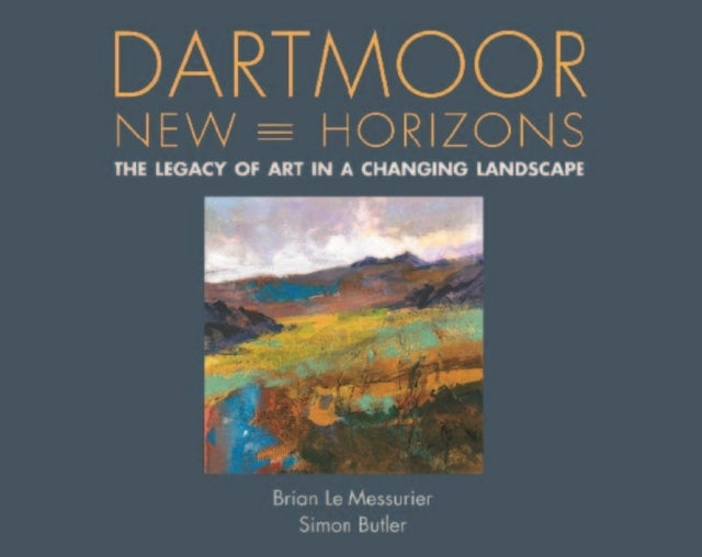 Dartmoor, New Horizons - The Legacy of Art in a Changing Landscape