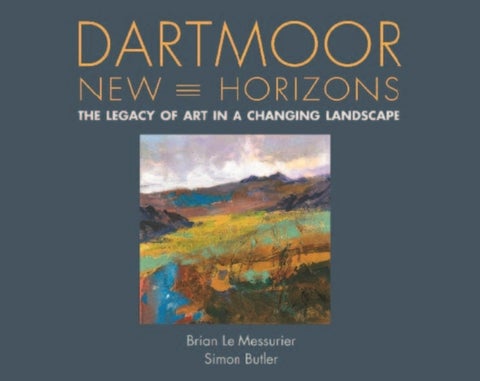 Dartmoor, New Horizons - The Legacy of Art in a Changing Landscape
