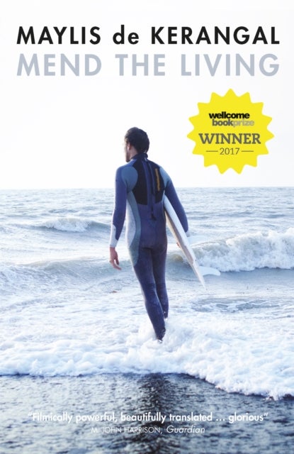 Mend the Living - WINNER OF THE WELLCOME BOOK PRIZE 2017