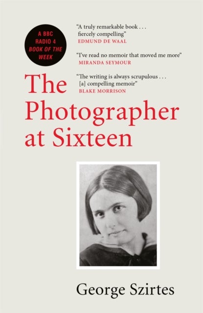 The Photographer at Sixteen - A BBC RADIO 4 BOOK OF THE WEEK