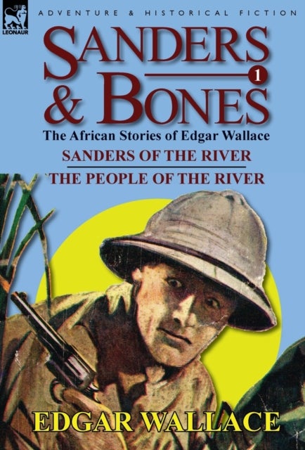 Sanders & Bones-The African Adventures - 1-Sanders of the River & the People of the River