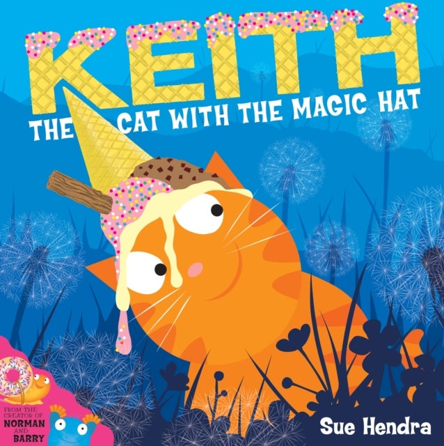 Keith the Cat with the Magic Hat - A laugh-out-loud picture book from the creators of Supertato!
