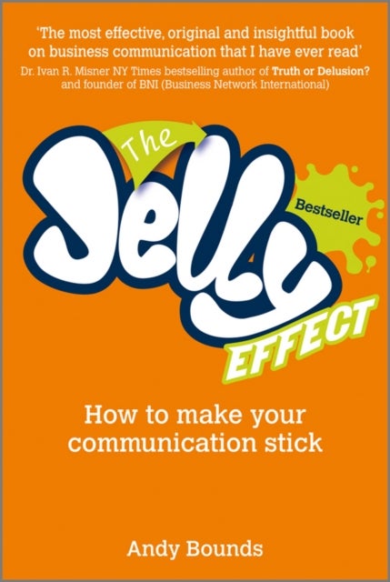 The Jelly Effect - How to Make Your Communication Stick