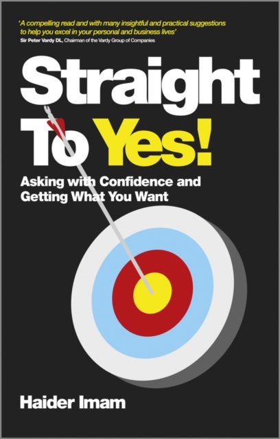 Straight to Yes - Asking with Confidence and Getting What You Want