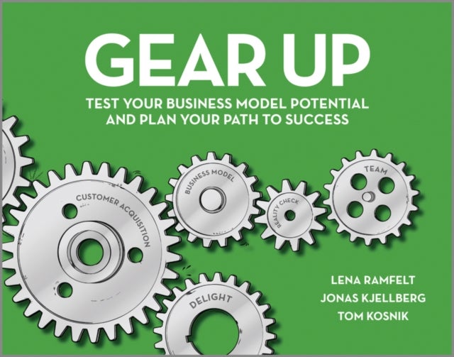 Gear Up - Test Your Business Model Potential and Plan Your Path to Success