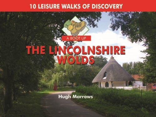 A Boot Up the Lincolnshire Wolds - 10 Leisure Walks of Discovery