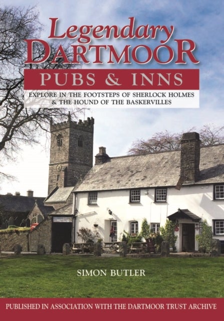 Legendary Dartmoor Pubs & Inns - Explore in the Footsteps of Sherlock Holmes & the Hound of the Baskervilles