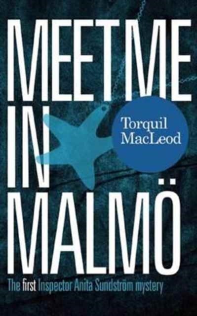 Meet Me in Malmo - The First Inspector Anita Sundstrom Mystery