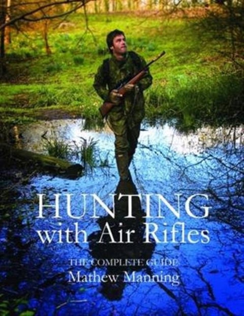 Hunting with Air Rifles - The Complete Guide