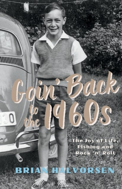 Goin' Back to the 1960's - The Joy of Life, Fishing and Rock 'n' Roll