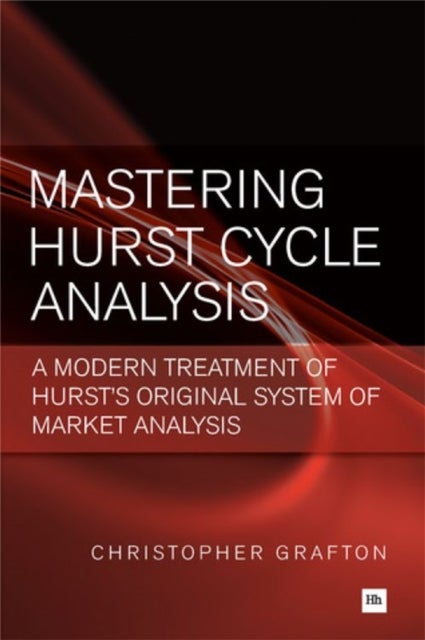 Mastering Hurst Cycle Analysis - A modern treatment of Hurst's original system of financial market analysis