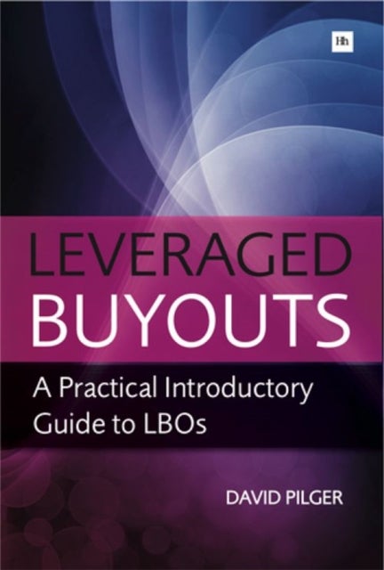 Leveraged Buyouts - A Practical Introductory Guide to LBOs
