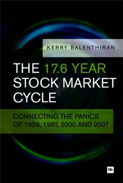 The 17.6 Year Stock Market Cycle - Connecting the Panics of 1929, 1987, 2000 and 2007