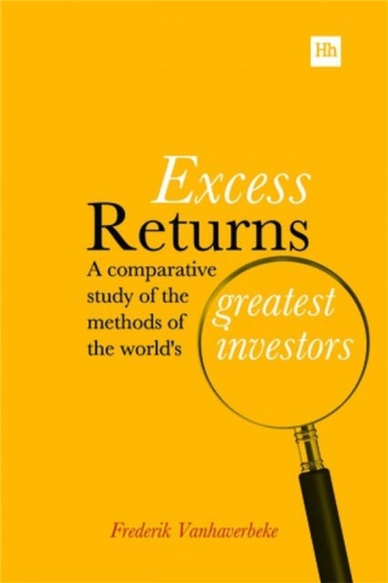 Excess Returns - A comparative study of the methods of the world's greatest investors