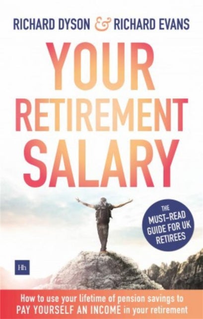 Your Retirement Salary - How to use your lifetime of pension savings to pay yourself an income in your retirement