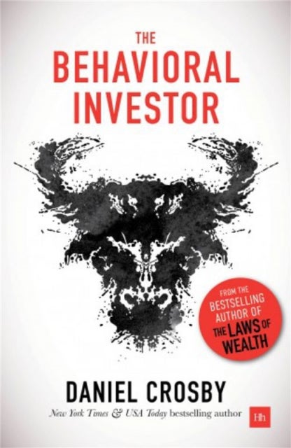 The Behavioral Investor - How psychology shapes wealth, risk, and investment decisions