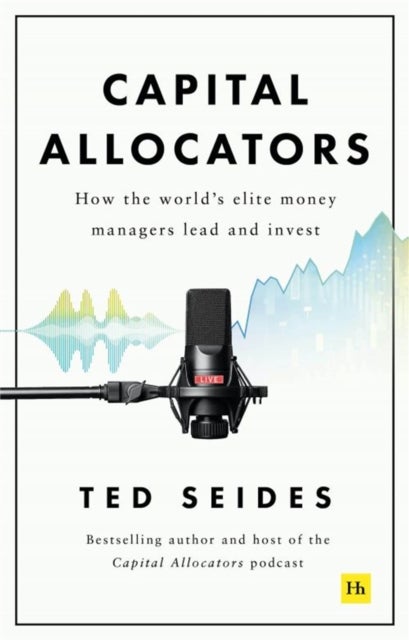 Capital Allocators - How the world's elite money managers lead and invest