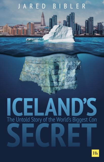 Iceland's Secret - The Untold Story of the World's Biggest Con