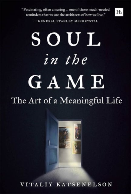 Soul in the Game - The Art of a Meaningful Life