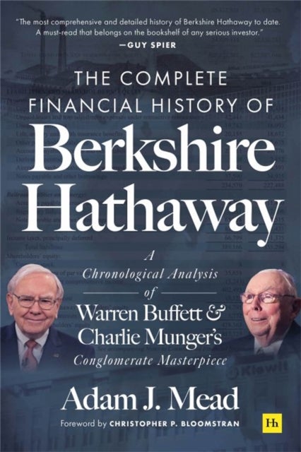 The Complete Financial History of Berkshire Hathaway - A Chronological Analysis of Warren Buffett and Charlie Munger's Conglomerate Masterpiece