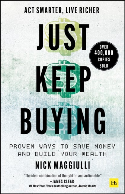 Just Keep Buying - Proven ways to save money and build your wealth