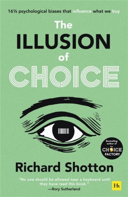 The Illusion of Choice - 16½ psychological biases that influence what we buy