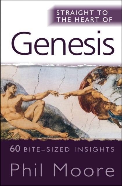 Straight to the Heart of Genesis - 60 bite-sized insights
