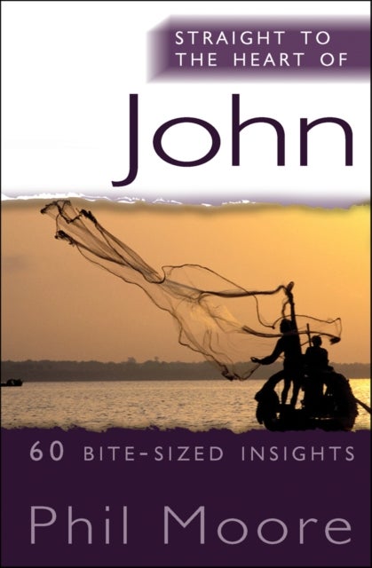 Straight to the Heart of John - 60 bite-sized insights