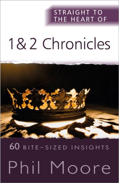 Straight to the Heart of 1 and 2 Chronicles - 60 Bite-Sized Insights