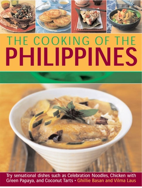 The Cooking of the Philippines - Classic Filipino Recipes Made Easy, with 70 Authentic Traditonal Dishes Shown Step by Step in More Than 400 Beautiful Photographs