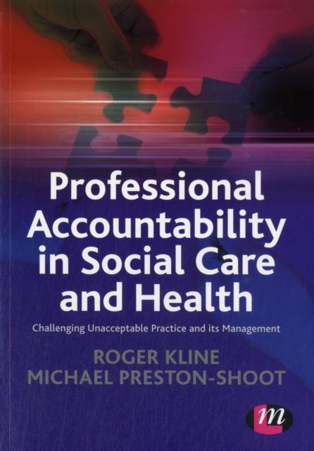 Professional Accountability in Social Care and Health - Challenging unacceptable practice and its management