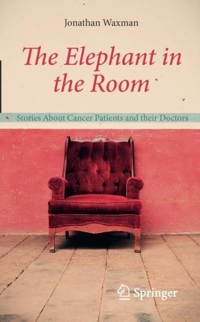 The Elephant in the Room - Stories About Cancer Patients and their Doctors