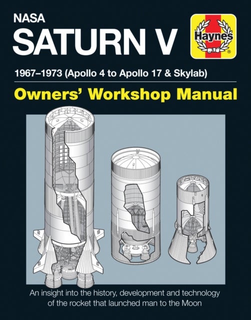NASA Saturn V Owners' Workshop Manual - 1967–1973 (Apollo 4 to Apollo 17 & Skylab)