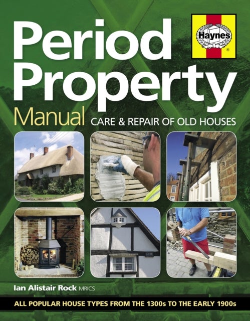 Period Property Manual - Care & repair of old houses