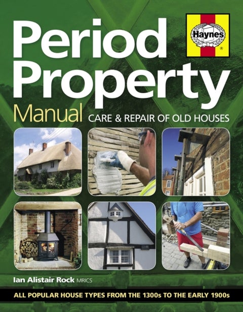 Period Property Manual - Care & repair of old houses