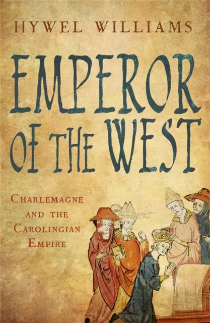 Emperor of the West - Charlemagne and the Carolingian Empire