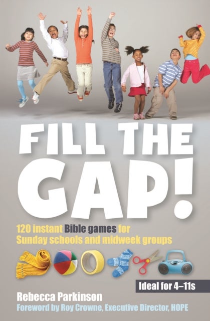 Fill the Gap! - 120 instant Bible games for Sunday schools and midweek groups