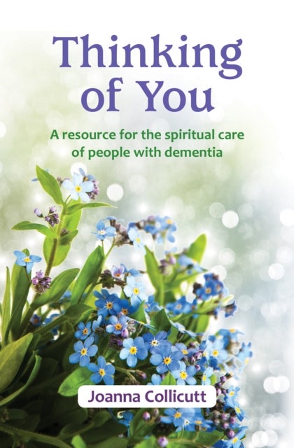 Thinking of You - a resource for the spiritual care of people with dementia